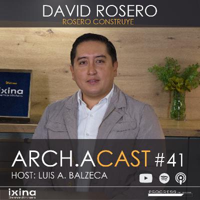 #41: Desarrollo inmobiliario, Responsabilidad social, Rosero Construye | David Rosero