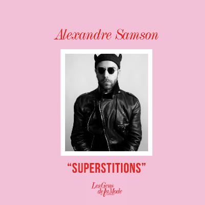 SUPERSTITIONS - Alexandre Samson
