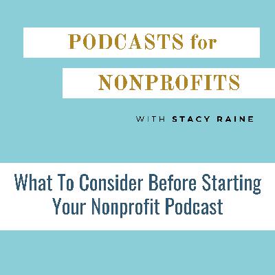 What To Consider Before Starting Your Nonprofit Podcast