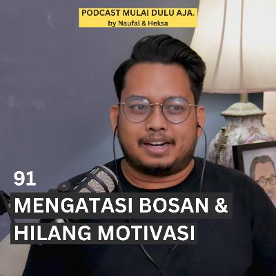 91 - Mengatasi Kebosanan & Hilang Motivasi 91 - Mengatasi Kebosanan & Hilang Motivasi
