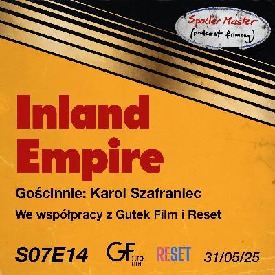 S07E14: "Inland Empire" || Gościnnie: Karol Szafraniec