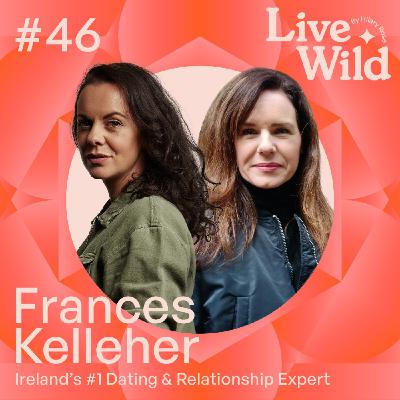 #46 Frances Kelleher - Ireland’s #1 Dating & Relationship Expert