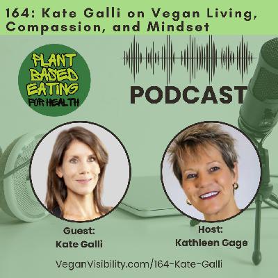 164: Plant-Based at Heart? Here's What's Missing with Kate Galli 164: Plant-Based at Heart? Here's What's Missing with Kate Galli