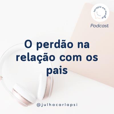 O perdão na relação com os pais