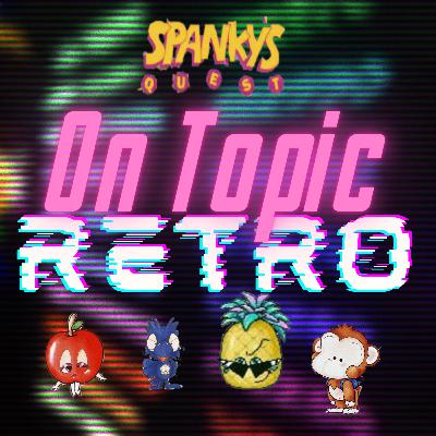 Ep 042 Spanky's Topic Retro! Ep 042 Spanky's Topic Retro!