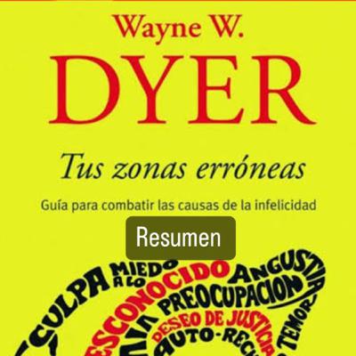 "Tus zonas erróneas" de Wayne W. Dyer (Resumen) audio libro