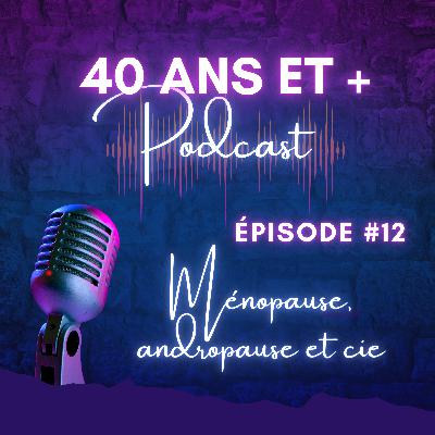 Ménopause, andropause et cie, #12 Ménopause, andropause et cie, #12