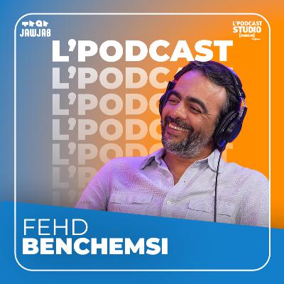 L'Podcast - Fehd Benchemsi