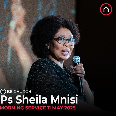 Guest Speaker Ps. Sheila Mnisi - Sunday Morning service 11 May 2025