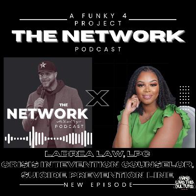 THE NETWORK | Episode 67: "Suicide Prevention," with Labrea Law THE NETWORK | Episode 67: "Suicide Prevention," with Labrea Law