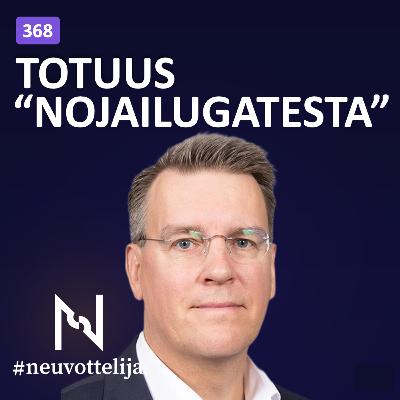 Totuus "Nojailugatesta" | Martin Paasi | 368 Neuvottelija Totuus "Nojailugatesta" | Martin Paasi | 368 Neuvottelija