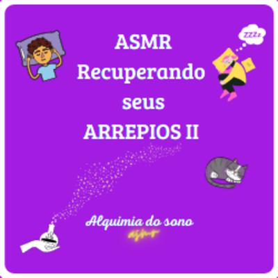ASMR Recuperando seus Arrepios 2