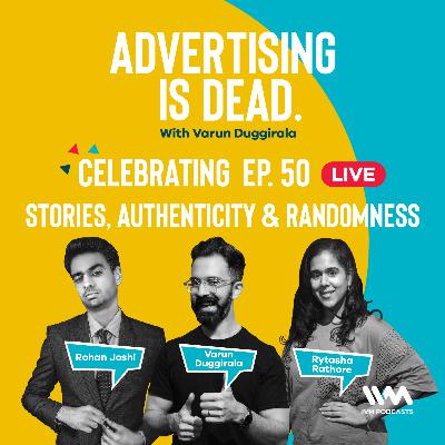Ep. 50: Stories, Authenticity & Randomness