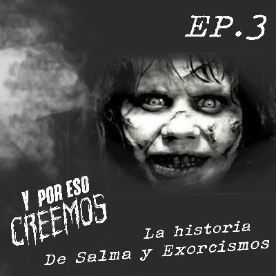 La historia de Salma y Exorcismos