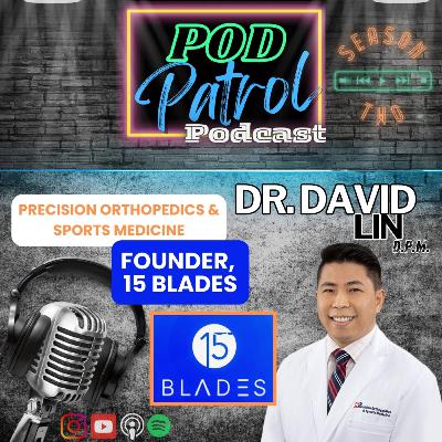 S2.E18 - Dr. David Lin, DPM - 15Blades Medical Social Media Platform