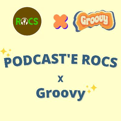PODCAST'E ROCS x GROOVY PODCAST'E ROCS x GROOVY