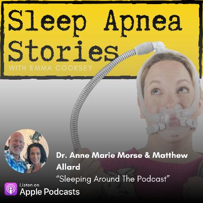 136 - Dr. Anne Marie Morse & Matthew Allard - "Sleeping Around The Podcast"