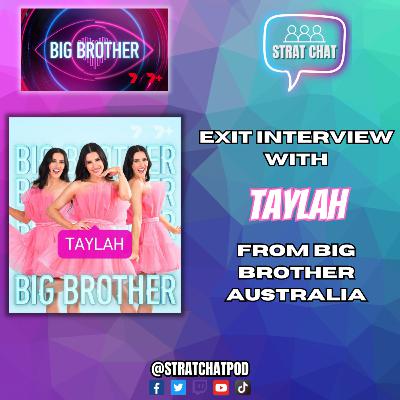 EXIT INTERVIEW WITH TAYLAH FROM BIG BROTHER AUSTRALIA! #BBAU | Strat Chat Podcast