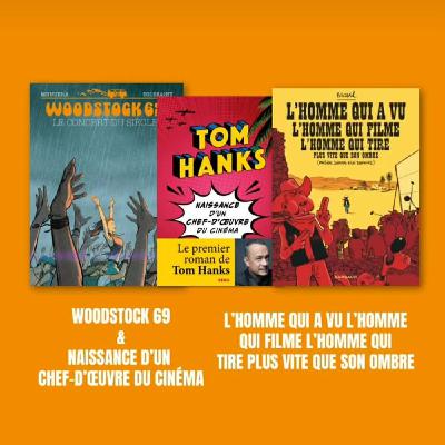 Délivrez-moi : L'Homme qui a vu l'homme qui filme l'homme qui tire plus vite que son ombre, Bouzard, Éd. Dargaud  + Naissance d'un chef d’œuvre du cinéma, Tom Hanks, Ed. du Seuil + Woodstock 69, Munuera & Toussaint, Le Lombard