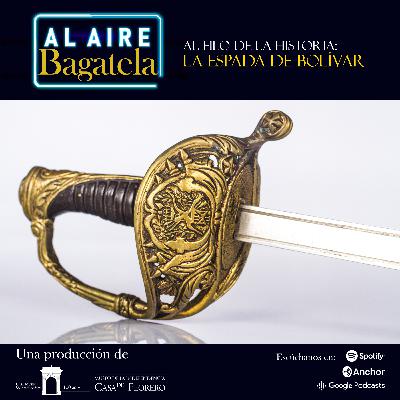 Al filo de la historia: La espada de Bolívar