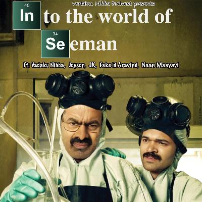 Into the world of Seeman - Ft: Vadaku Nibba, Joyson, JK, Fake id Aravind, Naan Maayavi