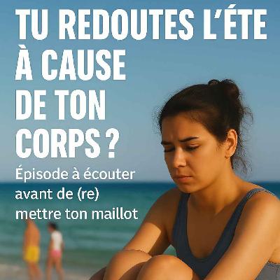 Tu redoutes l’été à cause de ton corps ? On en parle