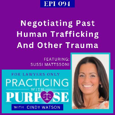 Ep. 94: Negotiating Past Human Trafficking And Other Trauma Ep. 94: Negotiating Past Human Trafficking And Other Trauma