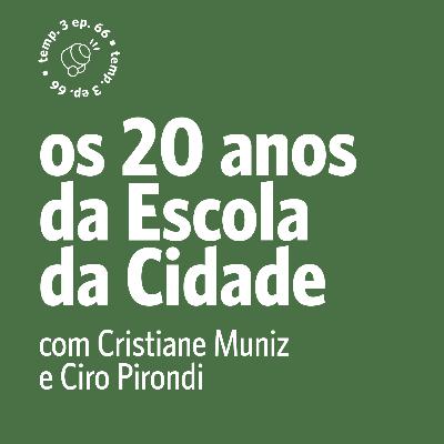 EPISÓDIO 66: Os 20 anos da Escola da Cidade