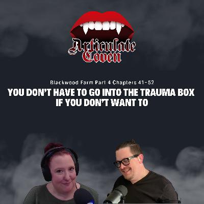 “You Don’t Have to Go Into the Trauma Box If You Don’t Want To” | Book Club | Blackwood Farm Part 4 | The Articulate Coven