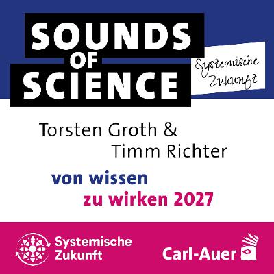 #3 Systemische Zukunft | Torsten Groth & Timm Richter – von wissen zu wirken 2027