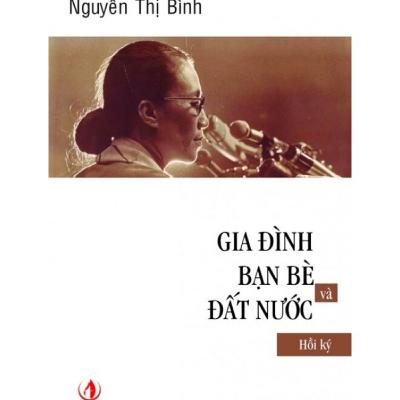 Hồi ký Nguyễn Thị Bình_ Gia đình, bạn bè & đất nước - Phần 3