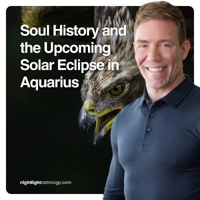 Soul History and the Upcoming Solar Eclipse in Aquarius Soul History and the Upcoming Solar Eclipse in Aquarius