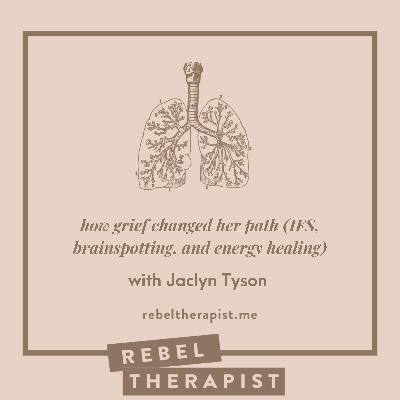 How Grief Changed Her Path (IFS, Brainspotting & Energy Healing) with Jaclyn Tyson