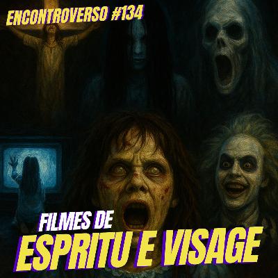 EV 134 - Filmes de terror com ESPÍRITOS E ENTIDADES MALIGNAS - Feat. Lílian Santiago