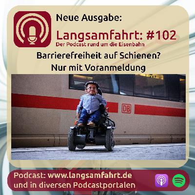 Langsamfahrt: #102 - Barrierefreiheit auf Schienen? Nur mit Voranmeldung