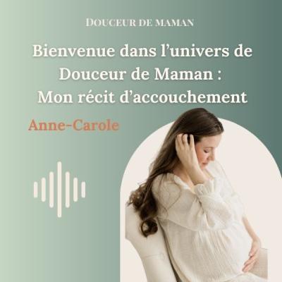 #01 Bienvenue dans l’univers de douceur de maman : mon récit d’accouchement