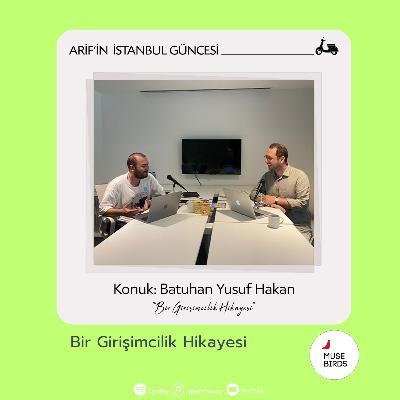 Konuk: Batuhan Yusuf Hakan - Girişimci