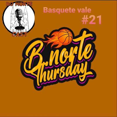 Do Norte Cast - #22 - Basquete do Vale