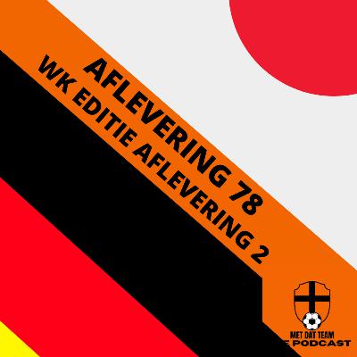 Aflevering 78: WK Met Dat Team De Podcast Aflevering 2: De Eerste Ronde Kent Verrassingen