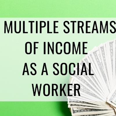 204. Multiple Streams of Income as a Social Worker