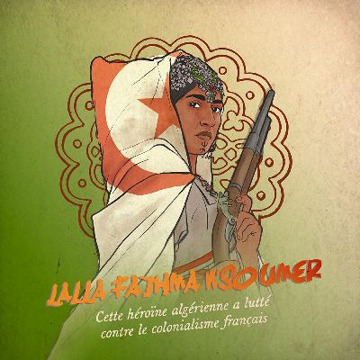 Lalla Fatma N’Soumer: cette héroïne algeriene a lutté contre le colonialisme français (FR)