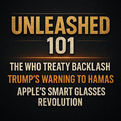 The WHO Treaty Backlash, Trump’s Warning to Hamas & Apple’s Smart Glasses Revolution The WHO Treaty Backlash, Trump’s Warning to Hamas & Apple’s Smart Glasses Revolution