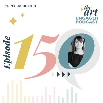 How to Create Meaningful Museum Engagement: 10 Best Practices from 150 Episodes