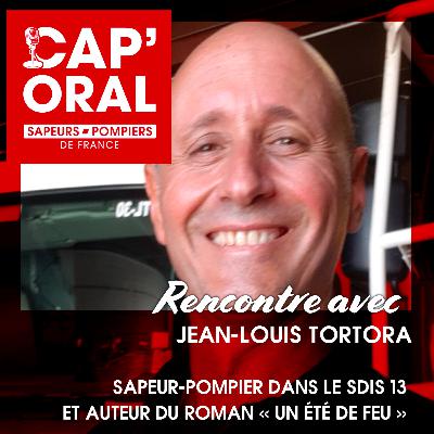 EP046 - Rencontre avec Jean-Louis TORTORA, sapeur-pompier dans le SDIS 13 et auteur du roman "Un été de feu"