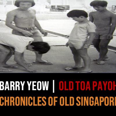Chronicles of Old Singapore | Barry Yeow – Old Toa Payoh, From a Gang Life to Creating Art Part 1