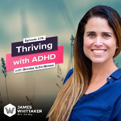 274. Thriving with ADHD with Brooke Schnittman 274. Thriving with ADHD with Brooke Schnittman