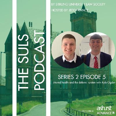 Mental Health and the Deferral System with Kyle Ogden | S2 EP5 | The SULS Podcast