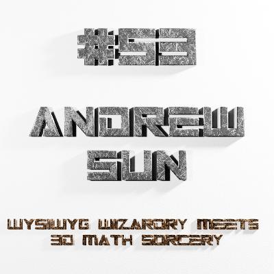 VC | EP53 - Andrew Sun - WYSIWYG Wizardry Meets 3D Math Sorcery