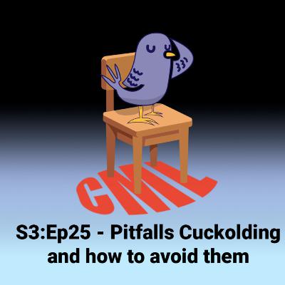 Ep25: Pitfalls of Cuckolding & how to avoid them