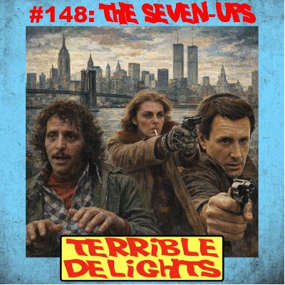 Terrible Delights #148: the Seven-Ups Terrible Delights #148: the Seven-Ups